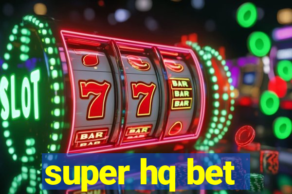 super hq bet